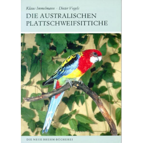 Klaus Immelmann & Dieter Vogels - Die australischen Plattschweifsittiche