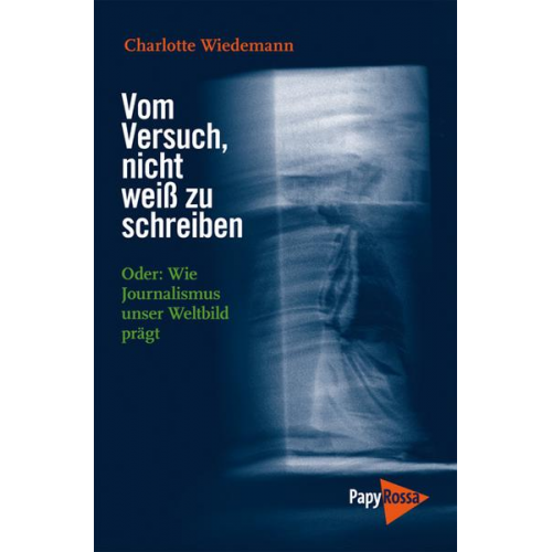 Charlotte Wiedemann - Vom Versuch, nicht weiß zu schreiben