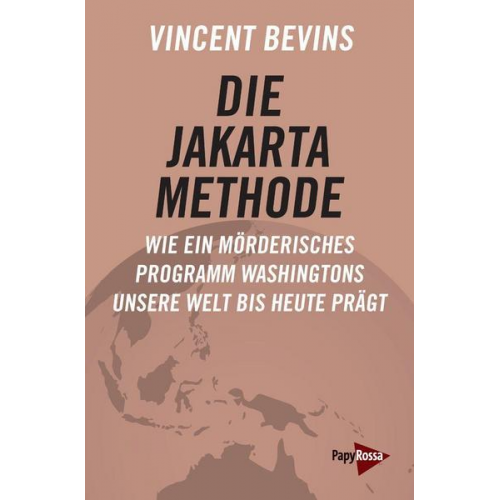 Vincent Bevins - Die Jakarta-Methode