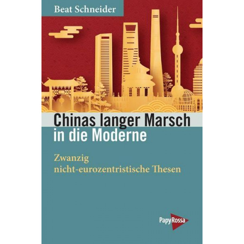 Beat Schneider - Chinas langer Marsch in die Moderne