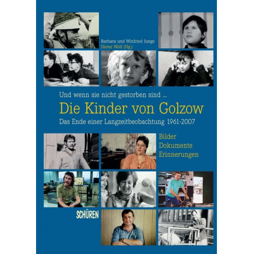 Barbara Junge & Winfried Junge - Und wenn sie nicht gestorben sind …  Die Kinder von Golzow: Das Ende einer Langzeitbeobachtung 1961-2007