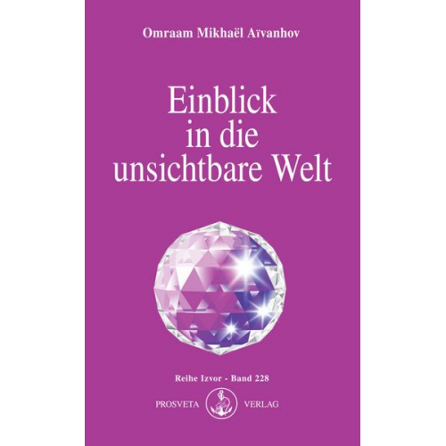 Omraam Mikhaël Aïvanhov - Einblick in die unsichtbare Welt