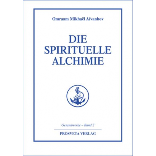 Omraam M. Aivanhov - Die spirituelle Alchimie