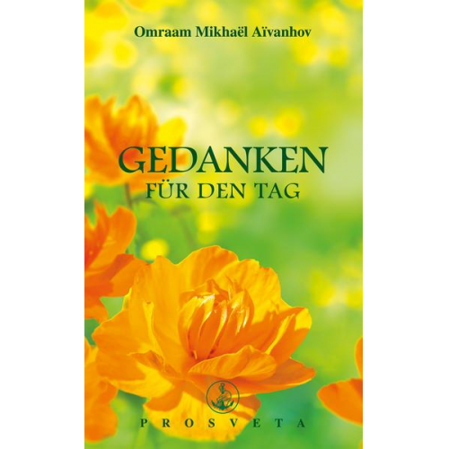 Omraam Mikhael Aivanhov - Gedanken für den Tag