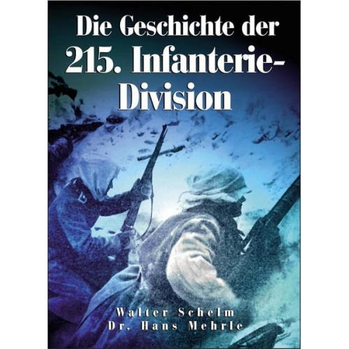 Walter Schelm & Hans Mehrle - Die Geschichte der 215. Infanterie-Division