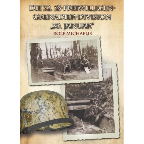 Rolf Michaelis - Die 32. SS-Freiwilligen-Grenadier-Division '30. Januar