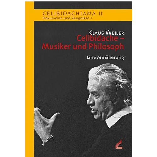 Klaus Weiler - Celibidache - Musiker und Philosoph