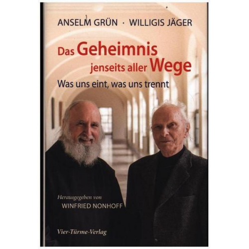 Anselm Grün & Willigis Jäger - Das Geheimnis jenseits aller Wege
