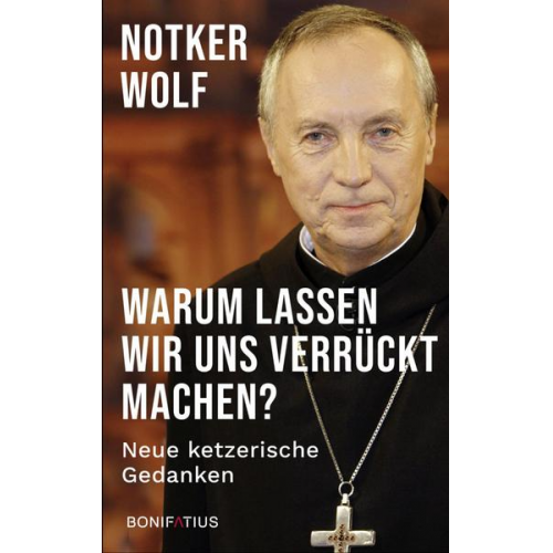 Notker Wolf OSB - Warum lassen wir uns verrückt machen