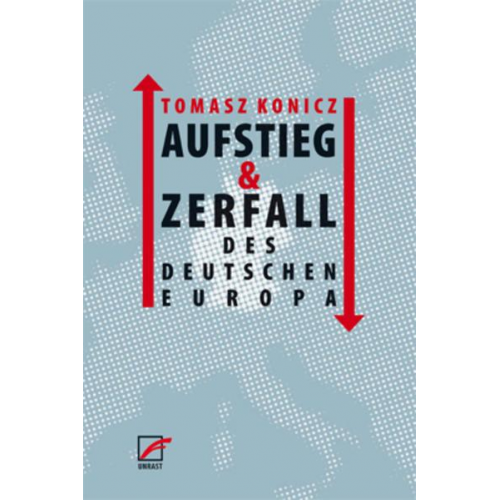 Tomasz Konicz - Aufstieg und Zerfall des Deutschen Europa