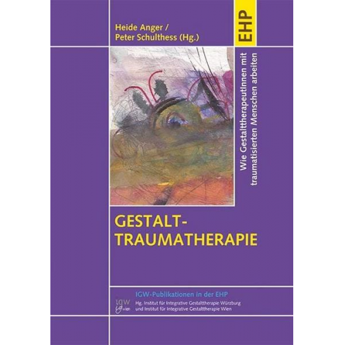 Heide Anger & Peter Schulthess - Gestalt-Traumatherapie