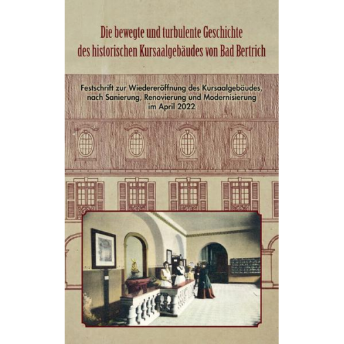 Willi Bussmann & Peter Laux - Die bewegte und turbulente Geschichte des historischen Kursaalgebäudes von Bad Bertrich