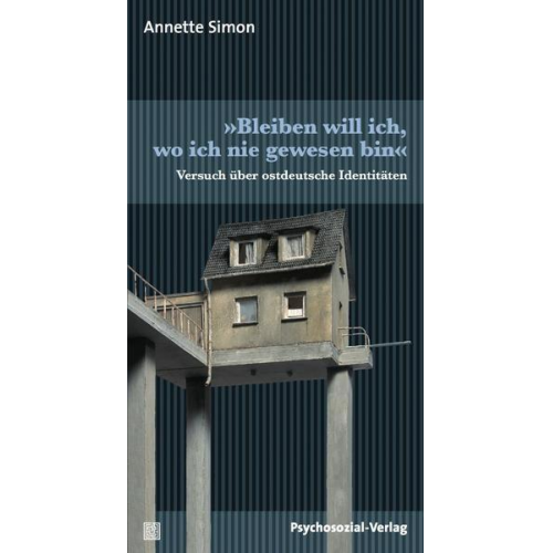 Annette Simon - »Bleiben will ich, wo ich nie gewesen bin«