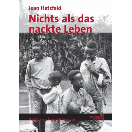 Jean Hatzfeld - Nur das nackte Leben