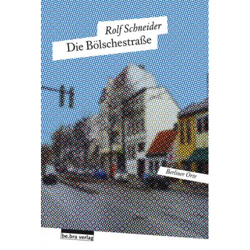 Rolf Schneider - Die Bölschestraße