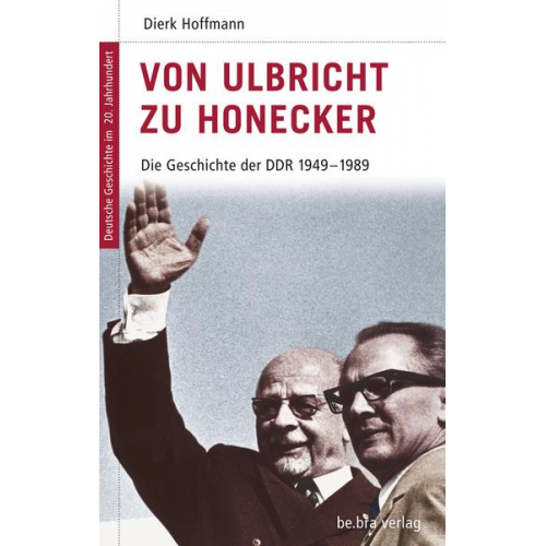Dierk Hoffmann - Von Ulbricht zu Honecker