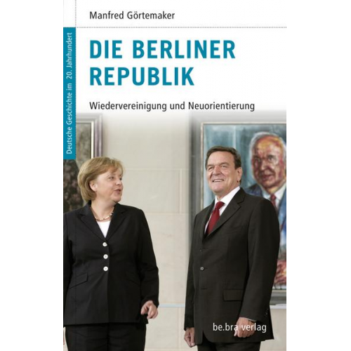 Manfred Görtemaker - Die Berliner Republik