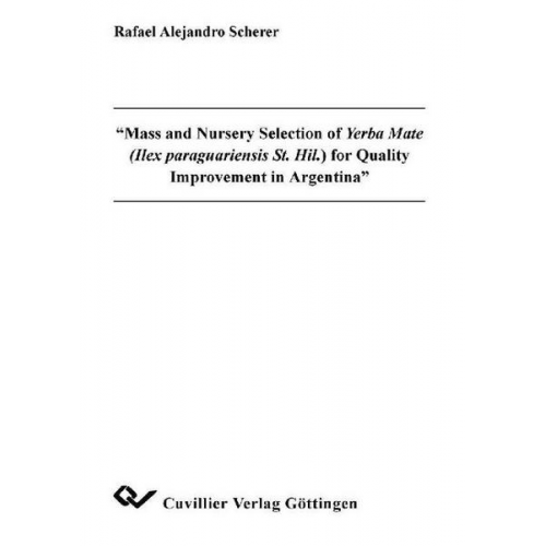 Rafael Alejandro Scherer - Mass and Nursery Selection of Yerba Mate (Ilex paraguariensis St. Hil.) for Quality Improvement in Argentina