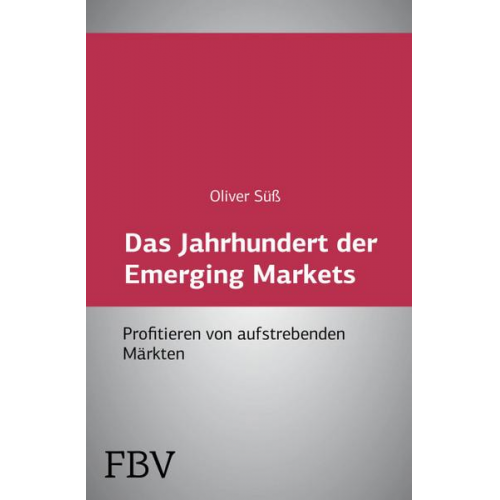 Oliver Süss - Das Jahrhundert der Emerging Markets