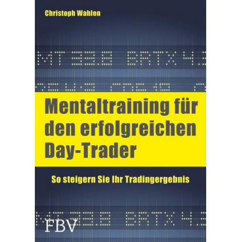 Christoph D. Wahlen - Mentaltraining für den erfolgreichen Day-Trader