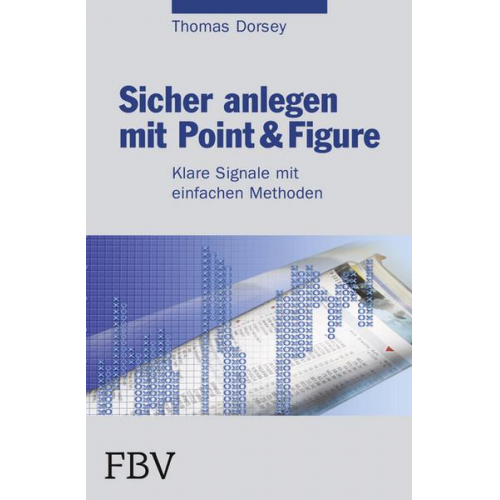 Thomas Dorsey - Sicher anlegen mit Point und Figure