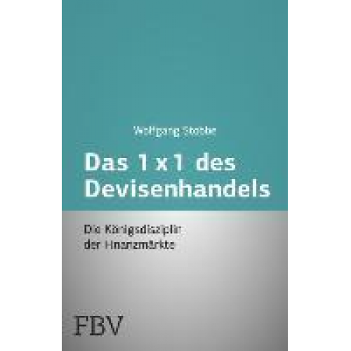 Wolfgang Stobbe - Das 1x1 des Devisenhandels