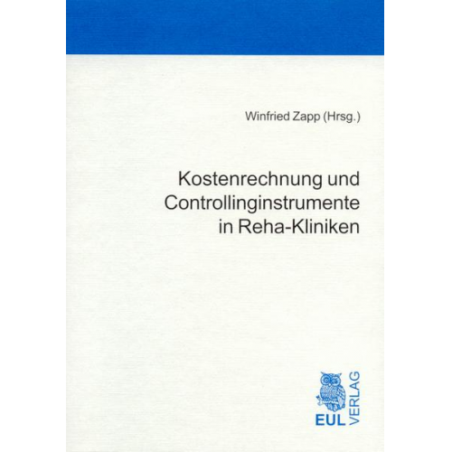 Winfried Zapp - Kostenrechnung und Controllinginstrumente in Reha-Kliniken