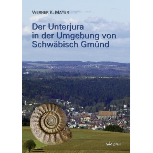 Werner K. Mayer - Der Unterjura in der Umgebung von Schwäbisch Gmünd