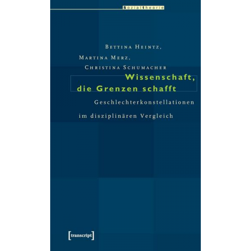 Bettina Heintz & Martina Merz & Christina Schumacher - Wissenschaft, die Grenzen schafft