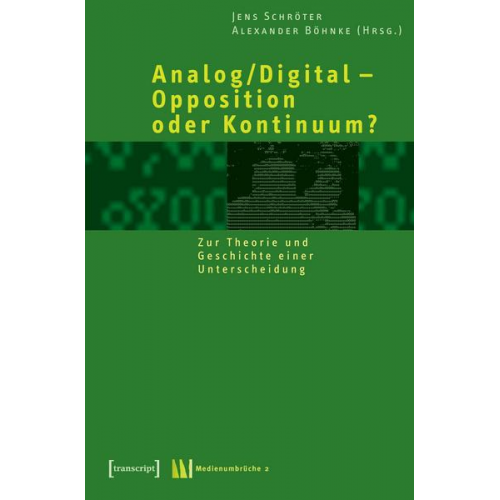 Jens Schröter & Alexander Böhnke - Analog/Digital - Opposition oder Kontinuum?