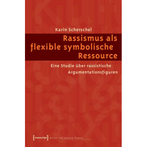 Karin Scherschel - Rassismus als flexible symbolische Ressource