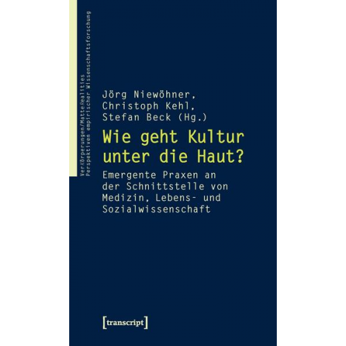 Jörg Niewöhner & Christoph Kehl & Stefan Beck - Wie geht Kultur unter die Haut?