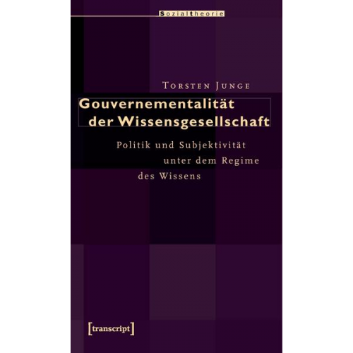 Torsten Junge - Gouvernementalität der Wissensgesellschaft