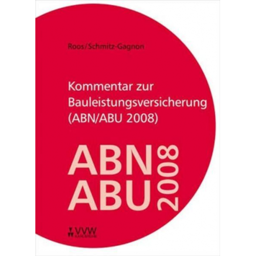 Ronald Roos & Stefan Schmitz-Gagnon - Kommentar zur Bauleistungsversicherung (ABN/ABU 2008)