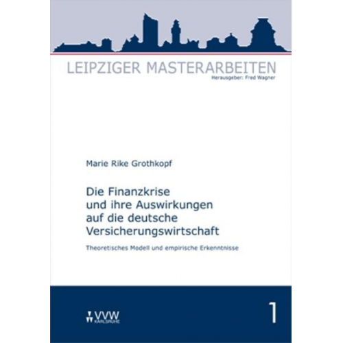 Marie R. Grothkopf - Die Finanzkrise und ihre Auswirkungen auf die deutsche Versicherungswirtschaft