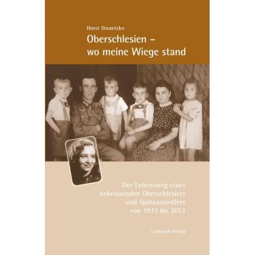 Horst Stanetzko - Oberschlesien - wo meine Wiege stand