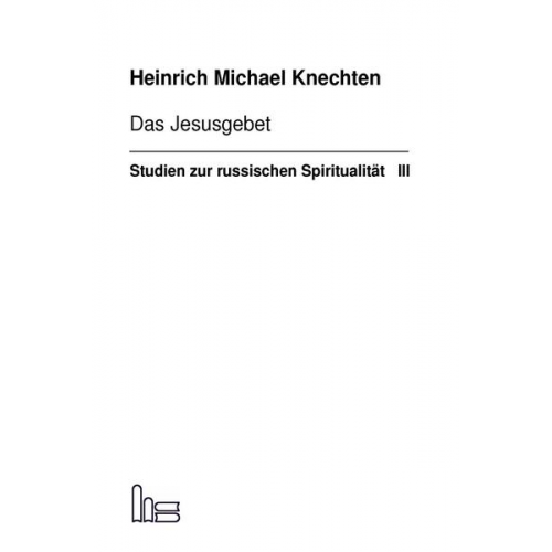 Heinrich Michael Knechten - Das Jesusgebet bei russischen Autoren.