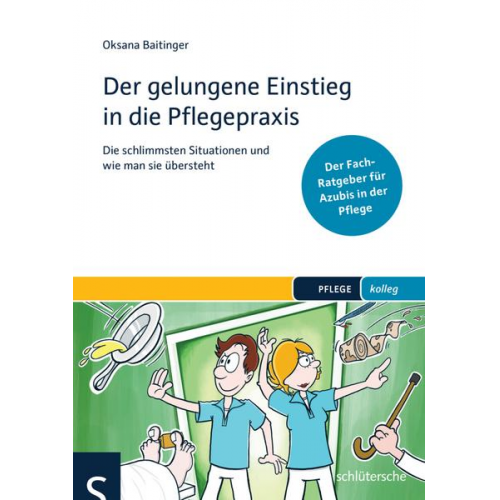 Oksana Baitinger - Der gelungene Einstieg in die Pflegepraxis