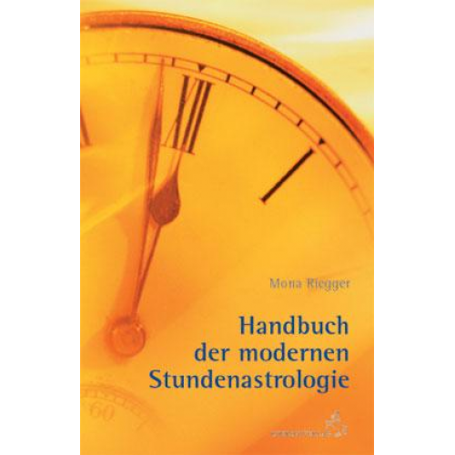 Mona Riegger - Handbuch der Modernen Stundenastrologie