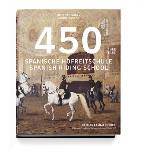 René van Bakel & Armin Basche - 450 Jahre Spanische Hofreitschule