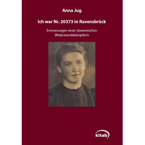 Anna Jug - Ich war Nr. 20373 in Ravensbrück