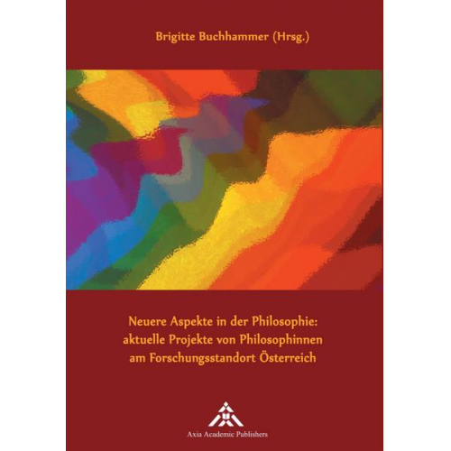 Neuere Aspekte in der Philosophie: aktuelle Projekte von Philosophinnen am Forschungsstandort Österreich