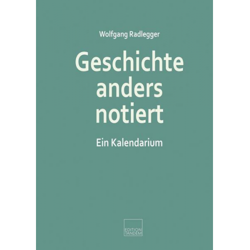 Wolfgang Radlegger - Geschichte anders notiert