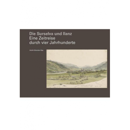 André Schenker-Nay - Die Surselva und Ilanz