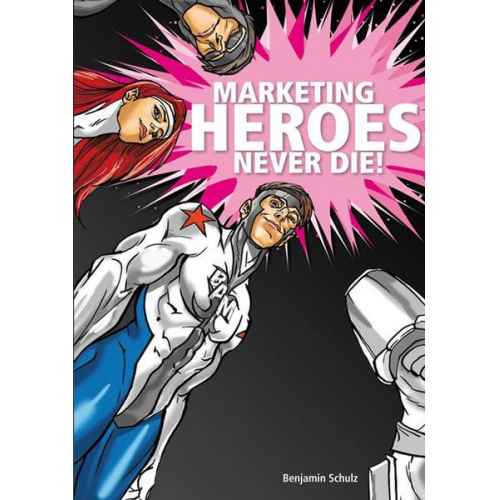 Benjamin Schulz - Marketing Heroes never die!