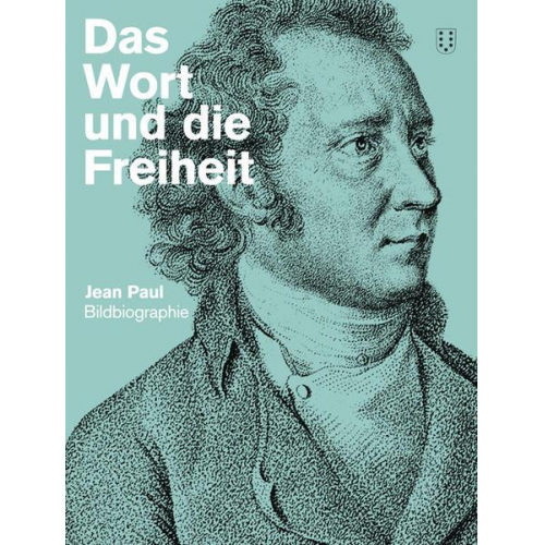 Das Wort und die Freiheit. Jean Paul-Bildbiografie