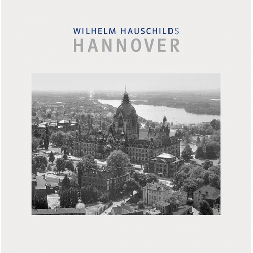 Wilhelm Hauschild - Wilhelm Hauschilds Hannover