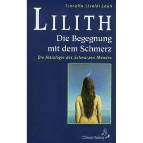 Lianella Livaldi Laun - Lilith, die Begegnung mit dem Schmerz