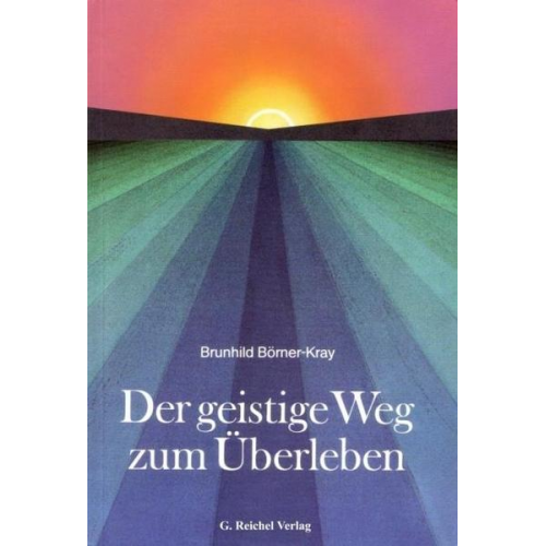 Brunhild Börner-Kray - Der geistige Weg zum Überleben