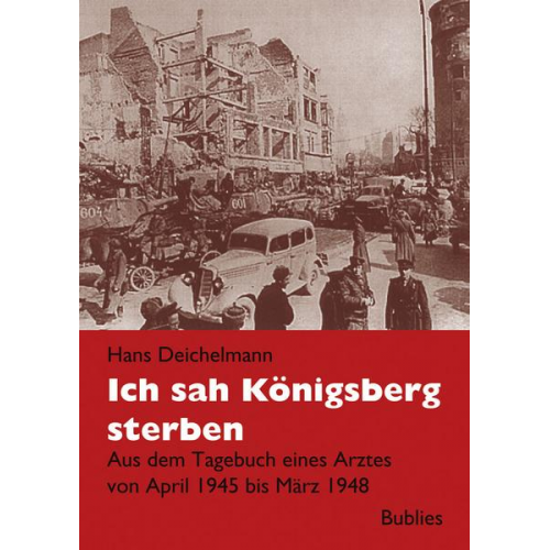 Hans Deichelmann - Ich sah Königsberg sterben